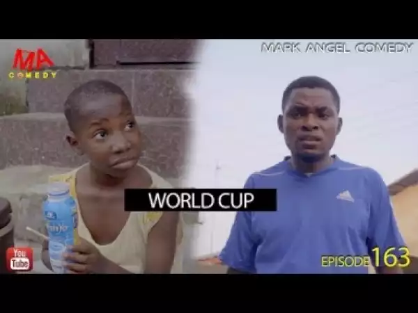 Video: Mark Angel Comedy Episode 163 (World Cup)